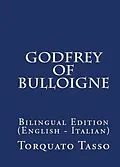 E-Book (epub) Godfrey Of Bulloigne von Torquato Tasso