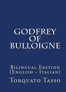 E-Book (epub) Godfrey Of Bulloigne von Torquato Tasso