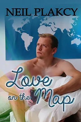 E-Book (epub) Love on the Map von Neil S. Plakcy