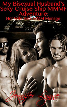 eBook (epub) My Bisexual Husband's Sexy Cruise Ship MMMF Adventure de Jennifer Lynne