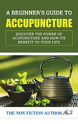 E-Book (epub) A Beginner's Guide to Acupuncture von The Non Fiction Author