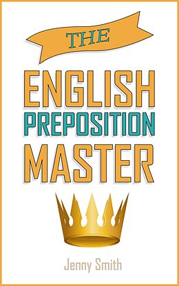 eBook (epub) The English Preposition Master de Jenny Smith