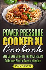 eBook (epub) Power Pressure Cooker XL Cookbook de John Carter