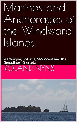 eBook (epub) Marinas and Anchorages of the Windward Islands de Roland Nyns