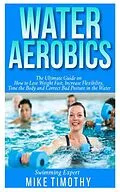 E-Book (epub) Water Aerobics von Mike Timothy