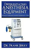 E-Book (epub) Differentiating Anesthesia Equipment von Dr. Frank Jerry