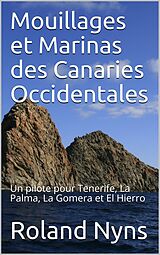 eBook (epub) Mouillages et marinas des îles canaries occidentales de Roland R. Nyns