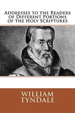E-Book (epub) Addresses to the Readers of Different Portions of the Holy Scriptures von William Tyndale