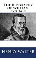 E-Book (epub) The Biography of William Tyndale von Henry Walter