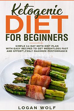 eBook (epub) Ketogenic Diet For Beginners de Logan Wolf