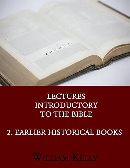 E-Book (epub) Lectures Introductory to the Bible 2. Earlier Historical von William Kelly