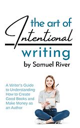 eBook (epub) The Art of Intentional Writing de Samuel River