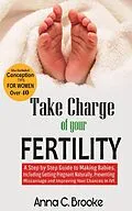 E-Book (epub) Take Charge of Your Fertility von Anna C. Brooke