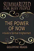 E-Book (epub) The Power of Now - Summarized for Busy People von Goldmine Reads