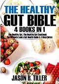 E-Book (epub) The Healthy Gut Bible 4 Books in 1 von Jason B. Tiller
