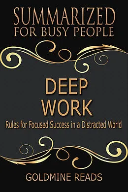 E-Book (epub) Deep Work - Summarized for Busy People von Goldmine Reads