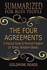 eBook (epub) The Four Agreements - Summarized for Busy People de Goldmine Reads