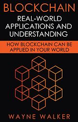 eBook (epub) Blockchain: Real-World Applications And Understanding de Wayne Walker