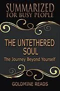 E-Book (epub) The Untethered Soul - Summarized for Busy People von Goldmine Reads