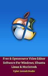 E-Book (epub) Free &amp; Opensource Video Editor Software For Windows, Ubuntu Linux &amp; Macintosh von Cyber Jannah Studio