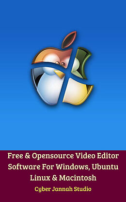 E-Book (epub) Free &amp; Opensource Video Editor Software For Windows, Ubuntu Linux &amp; Macintosh von Cyber Jannah Studio