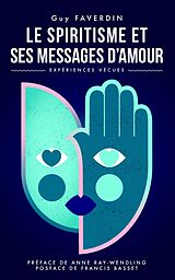 E-Book (epub) Le spiritisme et ses messages d'amour. von Guy Faverdin