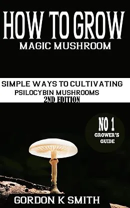 E-Book (epub) How to Grow Magic Mushrooms von Gordon K Smith