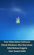 E-Book (epub) Free Video Editor Software Untuk Windows, Mac Dan Linux Edisi Bahasa Inggris von Cyber Jannah Studio
