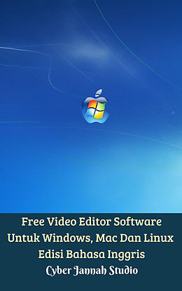 E-Book (epub) Free Video Editor Software Untuk Windows, Mac Dan Linux Edisi Bahasa Inggris von Cyber Jannah Studio