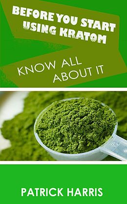 eBook (epub) Before You Start Using Kratom de Patrick Harris