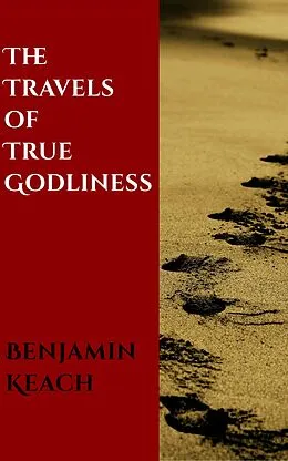 E-Book (epub) The Travels of the True Godliness von Benjamin Keach