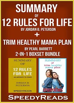 E-Book (epub) Summary of 12 Rules for Life: An Antitdote to Chaos by Jordan B. Peterson + Summary of Trim Healthy Mama Plan by Pearl Barrett & Serene Allison 2-in-1 Boxset Bundle von Speedy Reads