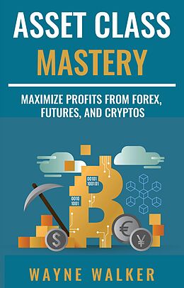 E-Book (epub) Asset Class Mastery von Wayne Walker