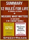 E-Book (epub) Summary of 12 Rules for Life: An Antidote to Chaos by Jordan B. Peterson + Summary of Measure What Matters by John Doerr 2-in-1 Boxset Bundle von Speedy Reads