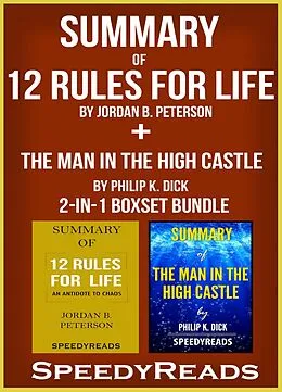 E-Book (epub) Summary of 12 Rules for Life: An Antidote to Chaos by Jordan B. Peterson + Summary of The Man in the High Castle by Philip K. Dick 2-in-1 Boxset Bundle von Speedy Reads