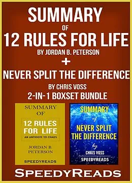 E-Book (epub) Summary of 12 Rules for Life: An Antidote to Chaos by Jordan B. Peterson + Summary of Never Split the Difference by Chris Voss 2-in-1 Boxset Bundle von Speedy Reads