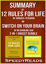 E-Book (epub) Summary of 12 Rules for Life: An Antidote to Chaos by Jordan B. Peterson + Summary of Switch On Your Brain by Dr Caroline Leaf 2-in-1 Boxset Bundle von Speedy Reads