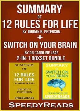 E-Book (epub) Summary of 12 Rules for Life: An Antidote to Chaos by Jordan B. Peterson + Summary of Switch On Your Brain by Dr Caroline Leaf 2-in-1 Boxset Bundle von Speedy Reads