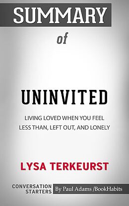 eBook (epub) Summary of Uninvited: Living Loved When You Feel Less Than, Left Out, and Lonely de Paul Adams
