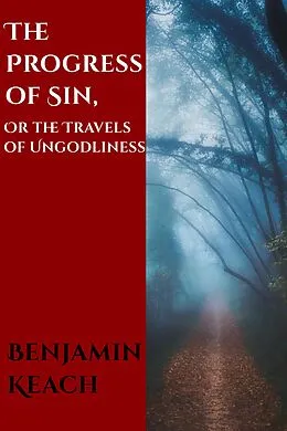 E-Book (epub) The Progress of Sin, or The Travels of Ungodliness von Benjamin Keach