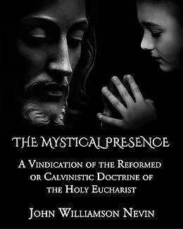 E-Book (epub) The Mystical Presence von John Williamson Nevin