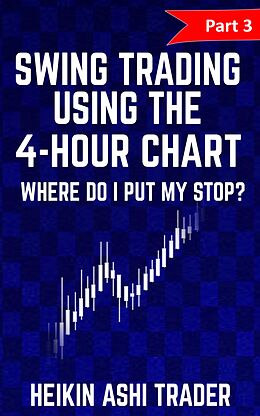 eBook (epub) Swing Trading using the 4-hour chart 3 de Heikin Ashi Trader