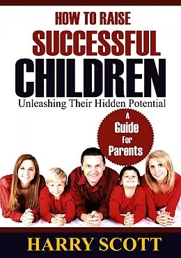 E-Book (epub) How To Raise Successful Children von Harry Scott