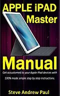E-Book (epub) Apple iPad Master Manual von Steve Andrew Paul