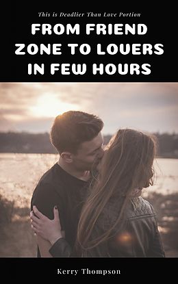 eBook (epub) From Friend Zone to Lovers in Few Hours de Kerry Thompson