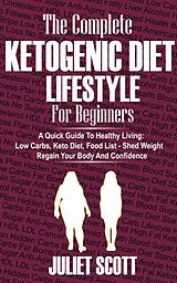 eBook (epub) Ketogenic Diet Lifestyle For Beginners de Juliet Scott