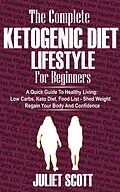 E-Book (epub) Ketogenic Diet Lifestyle For Beginners von Juliet Scott