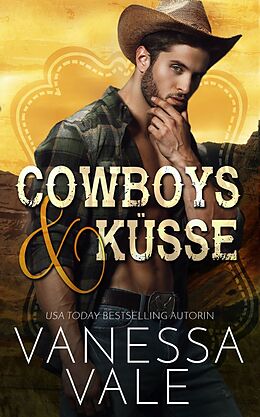 E-Book (epub) Cowboys &amp; Küsse von Vanessa Vale