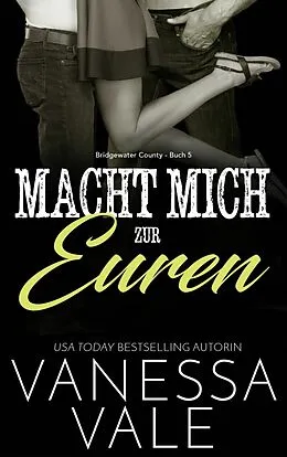 E-Book (epub) Macht Mich zur Euren von Vanessa Vale