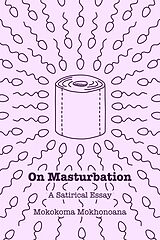 eBook (epub) On Masturbation de Mokokoma Mokhonoana